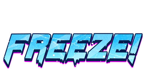Freeze!